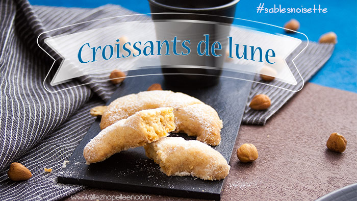 Recette croissants de lune - sables noisette